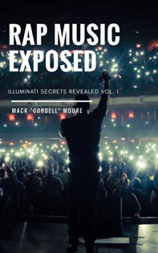 Rap Music Exposed (Illuminati Secrets Revealed Book 1)