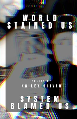 World Stained Us System Blamed Us: Poetry by Kaile... - CraveBooks