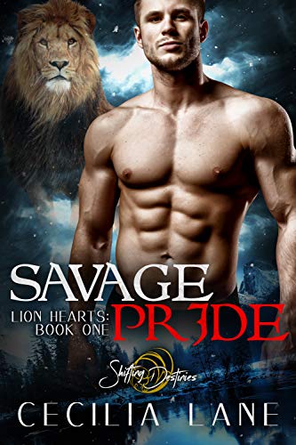 Savage Pride: A Shifting Destinies Lion Shifter Romance (Lion Hearts Paranormal Romance Book 1)