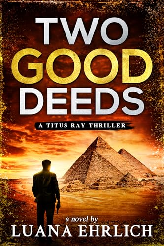 Two Good Deeds: A Titus Ray Thriller (Titus Ray Thrillers Book 11)