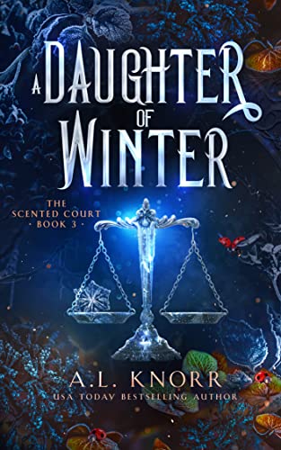 A Daughter of Winter: A YA Epic Fae Fantasy (The Scented Court Book 3)