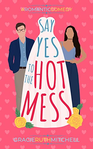 Say Yes to the Hot Mess (Love Mishaps Book 2)