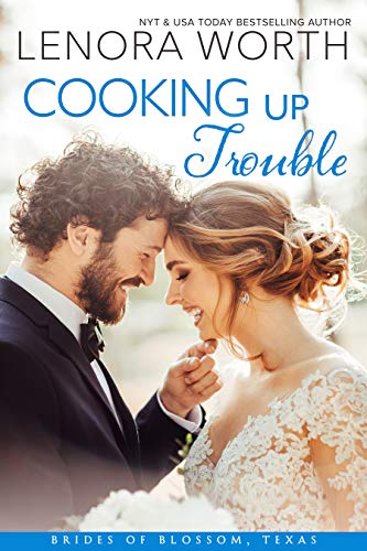 Cooking Up Trouble (The Brides of Blossom, Texas Book 2)