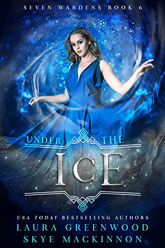 Under the Ice: A paranormal reverse harem (Seven Wardens Book 6)