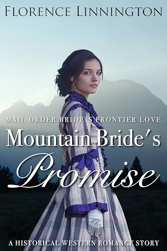 Mail Order Bride's Promise: A Historical Western Romance Story (Mail Order Bride's Frontier Love)