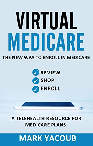 VIRTUAL MEDICARE : The New Way To Enroll In Medicare - Review, Shop, Enroll. A Telehealth Resource For Medicare Plans