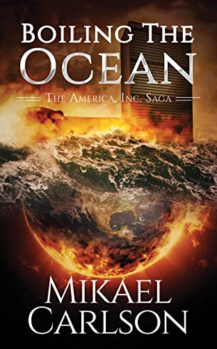 Boiling the Ocean (The America, Inc. Saga Book 3)