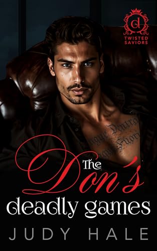 The Don's Deadly Games: An Enemies To Lovers Dark Mafia Romance (Twisted Saviors)