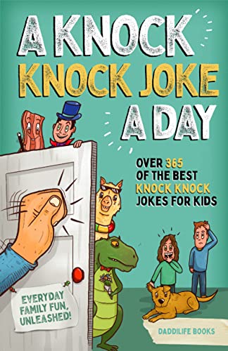 A Knock Knock Joke A Day: Over 365 of the best knock knock jokes for kids (everyday family fun unleashed)