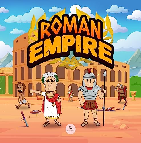 Roman Empire for Kids: The history from the founding of Ancient Rome to the fall of the Roman Empire (Educational books for kids)