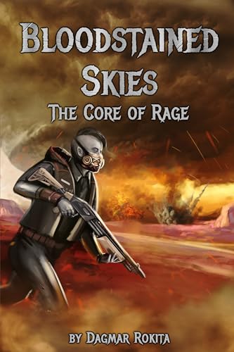 Bloodstained Skies: The Core of Rage (Bloodstained Skies: The SynthBreed Trilogy Book 1)