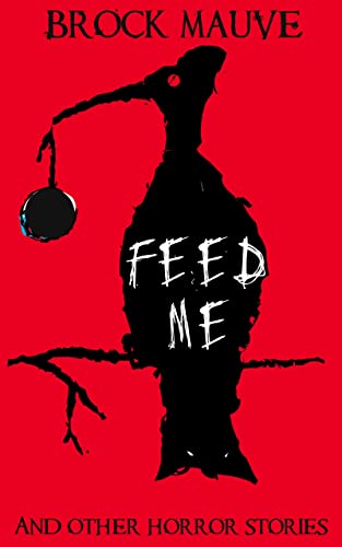 Feed Me: And Other Horror Stories