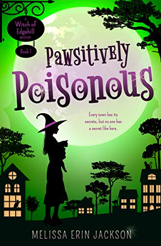 Pawsitively Poisonous: A Cozy Witch Mystery (A Witch of Edgehill Mystery Book 1)