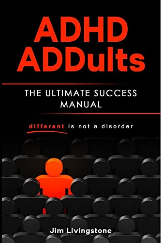 ADHD ADDults: The Ultimate Success Manual