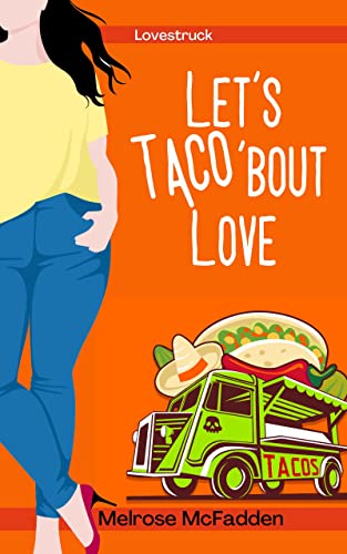 Let's Taco 'Bout Love: A Clean Culinary Rom-Com (The Lovestruck Collection)