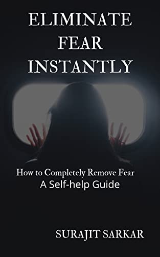 ELIMINATE FEAR INSTANTLY: How to Completely Remove... - CraveBooks