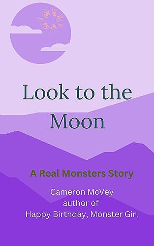 Look to the Moon: A Real Monsters Story