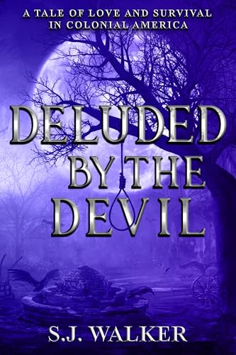 Deluded By the Devil: A Tale of Love and Survival in Colonial America