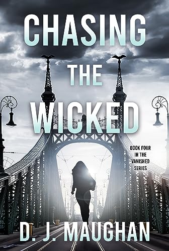 Chasing the Wicked: A captivating crime thriller (Vanished Series Book 4)
