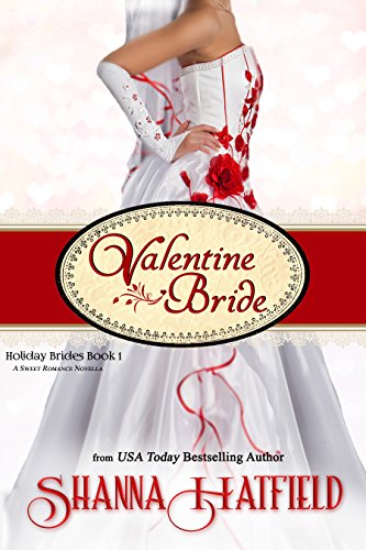 Valentine Bride: (A Sweet Romance Novella) (Holiday Brides Book 1)