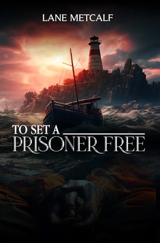 To Set a Prisoner Free: A Novel