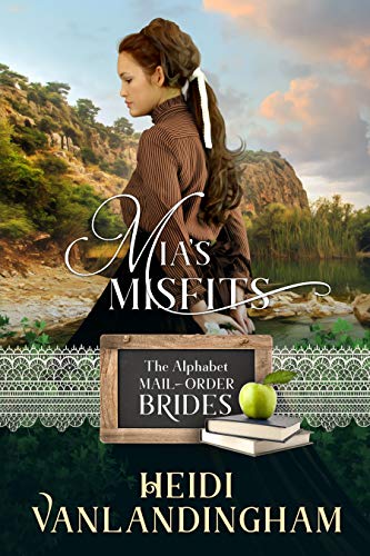 Mia's Misfits: Western Trails book 5, sweet historical western romance (Alphabet Mail-Order Bride Book 13)
