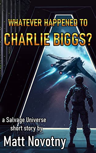 Whatever Happened to Charlie Biggs?: A Salvage Title Universe Story