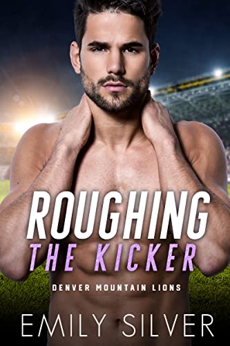 Roughing The Kicker: A Friends to Lovers Sports Romance (The Denver Mountain Lions Book 1)