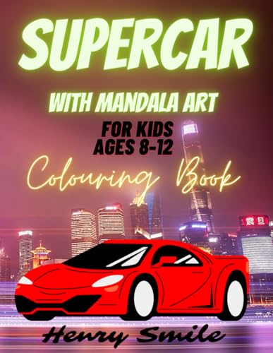 Supercar With Mandala Art For Kids Ages 8-12 Colouring Book: Unique Supercar Designs with Mandala Patterns – A Fun and Relaxing Coloring Adventure for Kids Ages 8-12!