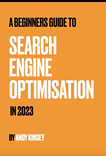 The Beginners Guide to SEO: Getting Started with SEO in 2023