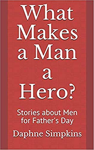 What Makes a Man a Hero?: Stories about Men for Father's Day