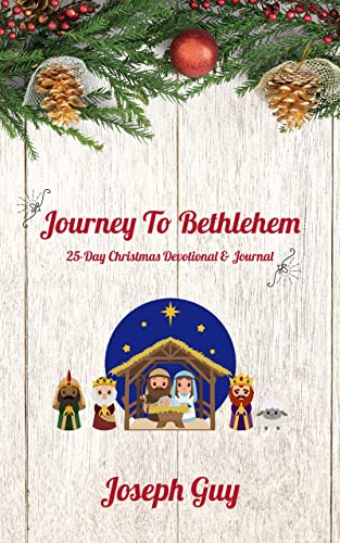 Journey To Bethlehem: 25-Day Christmas Devotional & Journal