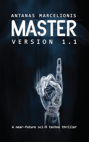 Master Version 1.1: A near-future sci-fi techno thriller