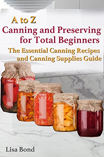 A to Z Canning and Preserving for Total Beginners - CraveBooks