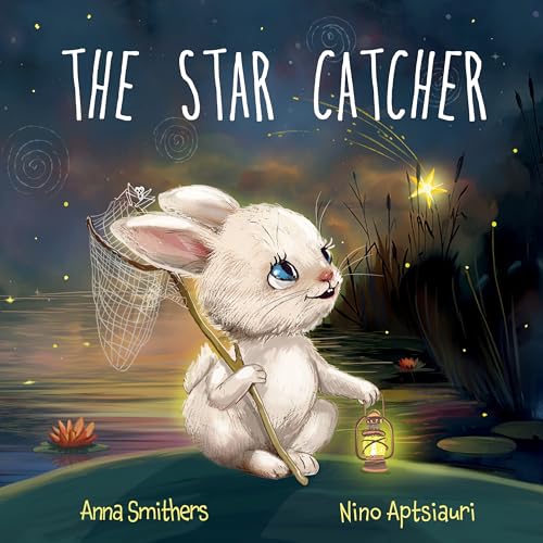 The Star Catcher : An inspiring picture book about happiness for children age 3-8 years