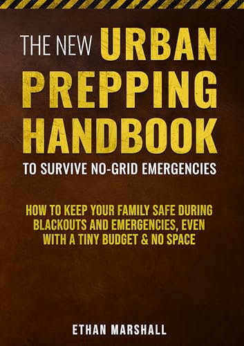 The New Urban Prepping Handbook to Survive No-Grid Emergencies