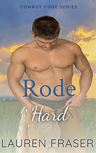 Rode Hard: Cowboy Code Series Book 1