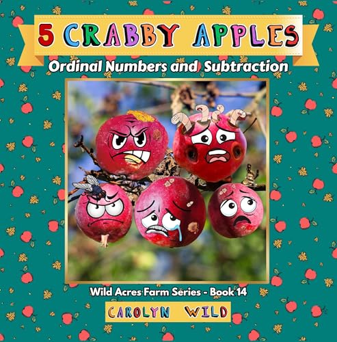 5 Crabby Apples: Ordinal Numbers and Subtraction (Wild Acres Farm Series Book 14)