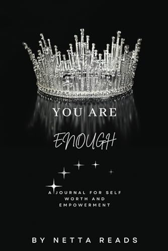 You Are Enough: A Journal For Self Empowerment and Self Worth