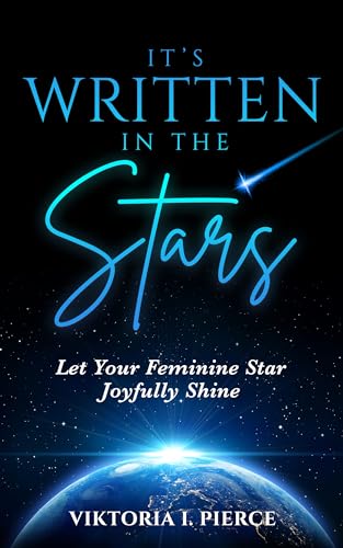 It's Written in the Stars: Let Your Feminine Star Joyfully Shine