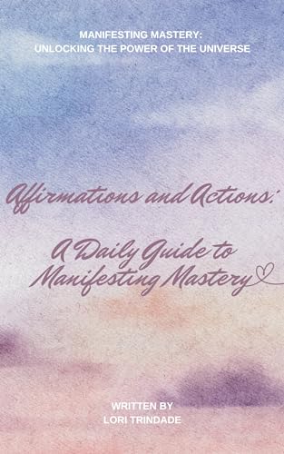 Affirmations & Actions: A Daily Guide to Manifesting Mastery