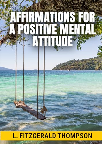 Affirmations For A Positive Mental Attitude - CraveBooks