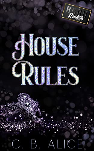 House Rules: A Dark Billionaire Romance (Roulette Book 1)