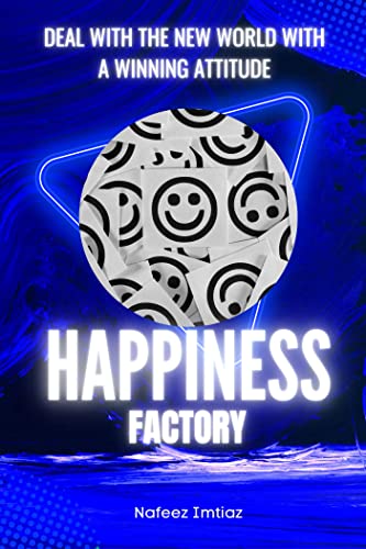 Happiness Factory: Deal With The New World With A Winning Attitude