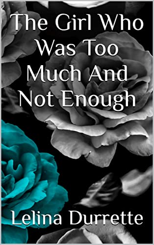 The Girl Who Was Too Much And Not Enough - CraveBooks