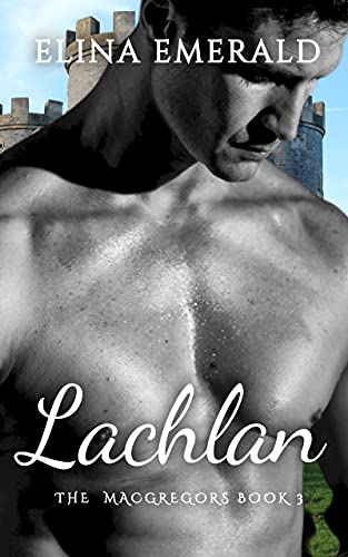 Lachlan: A Scottish Medieval Historical Romance (The MacGregors Book 3) (Reformed Rogues)