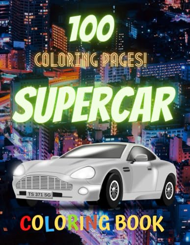 100 Coloring Pages Supercar Coloring Book: 100 Stunning Supercar Designs to Color – Perfect for Kids and Car Lovers Alike!