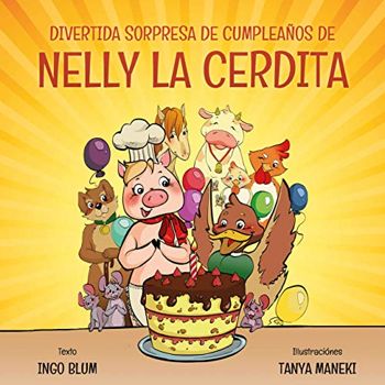 Divertida Sorpresa de Cumpleaños de Nelly la Cerdita (Spanish Edition)