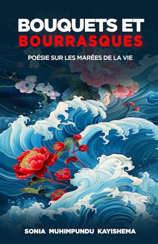 Bouquets et Bourrasques: Poésie sur les Marées de la Vie (French Edition)