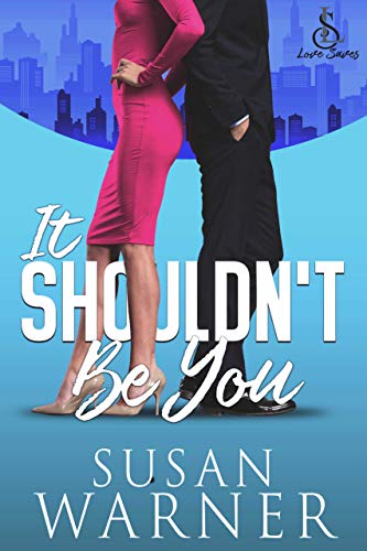 It Shouldn't Be You: Small Town Romantic Comedy (Love Saves Book 2)